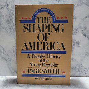 The Shaping of America: A People's History of the Young Republic Page Smith #3